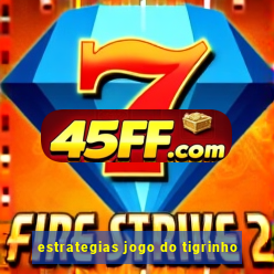 estrategias jogo do tigrinho